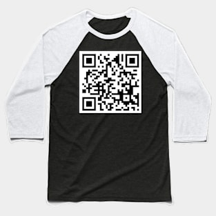 QR CODE - NEVER GONNA GIVE YOU UP Baseball T-Shirt